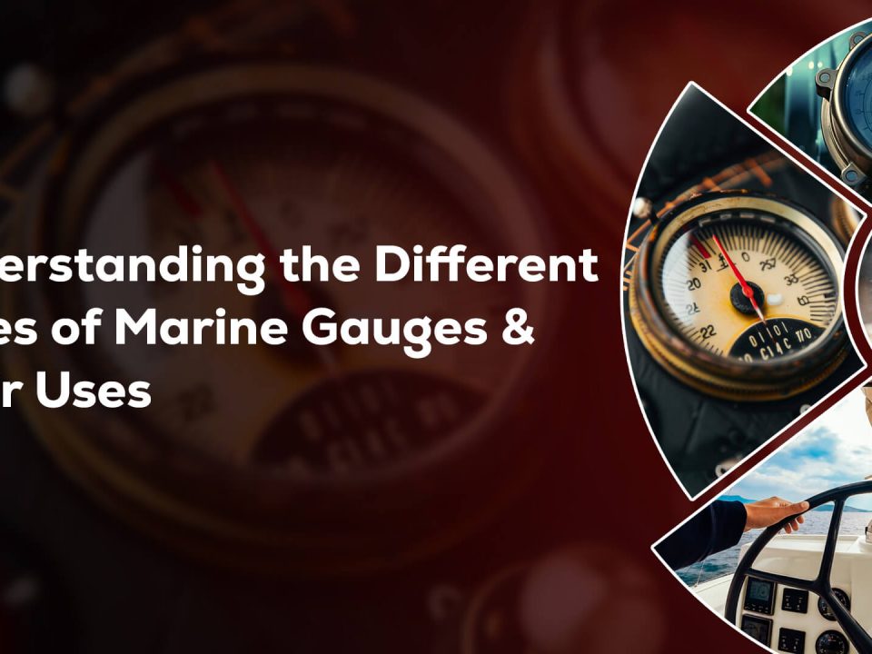Understanding the Different Types of Marine Gauges and Their Uses